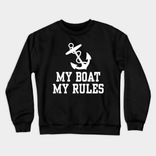 My Boat My Rules Crewneck Sweatshirt